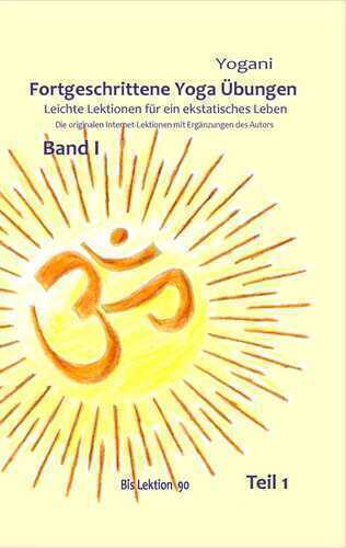 Fortgeschrittene Yoga Übungen - Band I - Teil 1