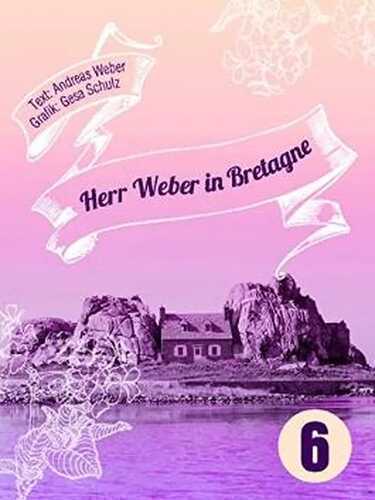 Herr Weber in Bretagne: Ein Minireiseführer (Edition kleinLAUT / Minibücher für Erwachsene)