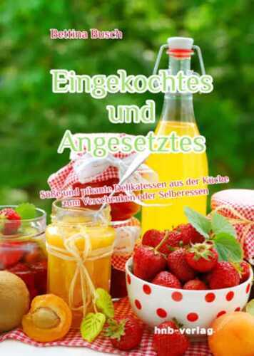 Eingekochtes und Angesetztes