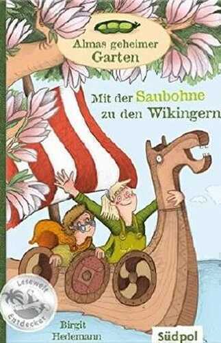 Almas geheimer Garten – Mit der Saubohne zu den Wikingern