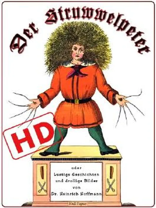 Der Struwwelpeter oder lustige Geschichten und drollige Bilder (Hochauflösend): Optimiert für digitale Lesegeräte (HD)