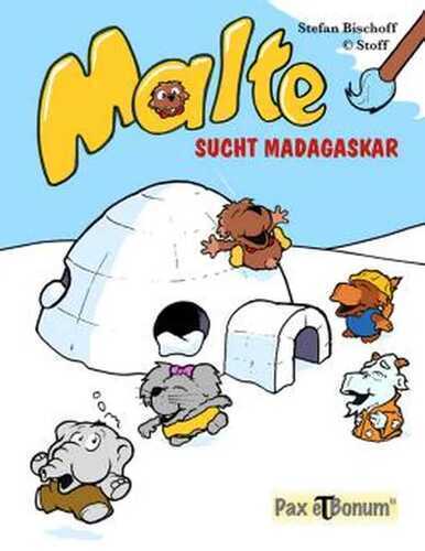 Malte sucht Madagaskar-Eine Bildergeschichte für alle von 3 - 99 Jahren