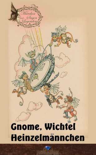 Gnome, Wichtel, Heinzelmännchen