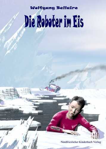 Die Roboter im Eis — Wolfgang Bellaire