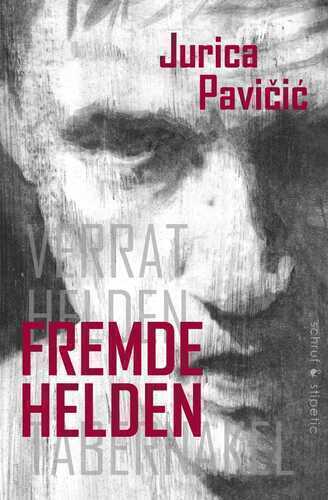 Fremde Helden — Jurica Pavicic