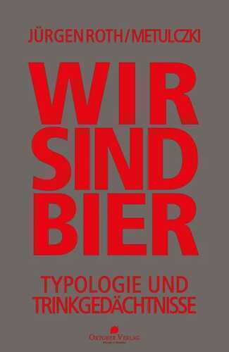 Wir sind Bier — Jürgen Roth