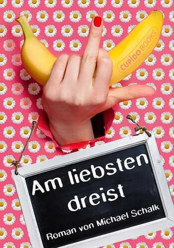 Am liebsten dreist