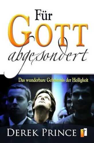 Für Gott abgesondert: Das wunderbare Geheimniss der Heiligkeit