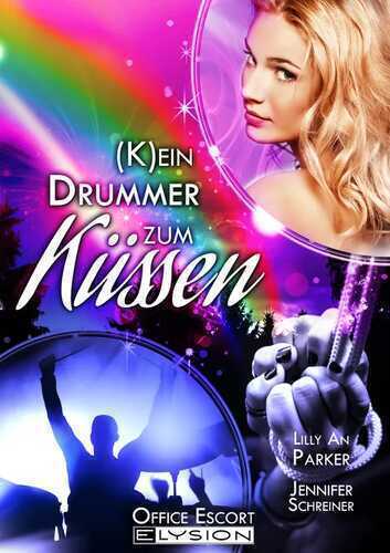 (K)ein Drummer zum Küssen: Office-Escort-Novelle