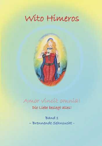 Amor vincit omnia ! - Die Liebe besiegt alles!
