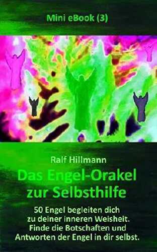 Das Engel-Orakel zur Selbsthilfe - 50 Engel begleiten dich zu deiner inneren Weisheit: Finde die Botschaften und Antworten der Engel in dir selbst