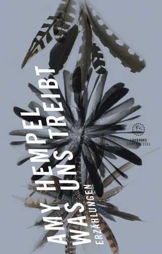 Was uns treibt — Amy Hempel