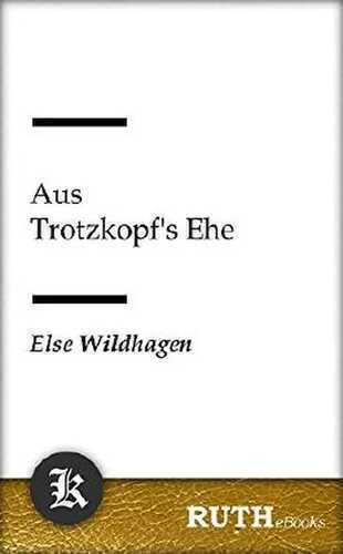 Aus Trotzkopfs Ehe