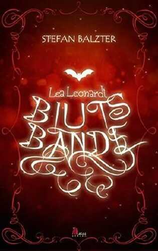 Lea Leonardt - Blutsbande: Vampirroman