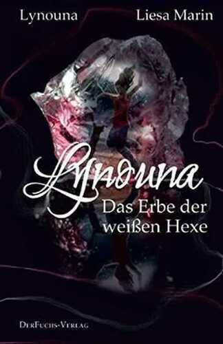 Lynouna: Das Erbe der weißen Hexe