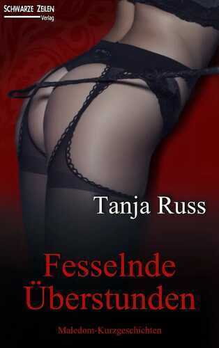Fesselnde Überstunden — Tanja Russ