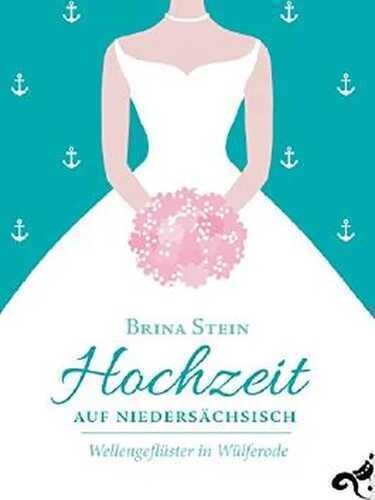 Hochzeit auf Niedersächsisch -: Wellengeflüster in Wülferode