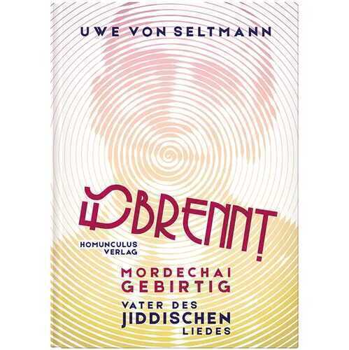 Es brennt. Mordechai Gebirtig, Vater des jiddischen Liedes