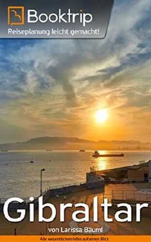 Booktrip® Reiseführer Gibraltar: Perfekt vorbereitet auf deine Gibraltar Reise | inklusive 16 Kapitel, Reiserouten & Insidertipps: Reiseplanung leicht gemacht!