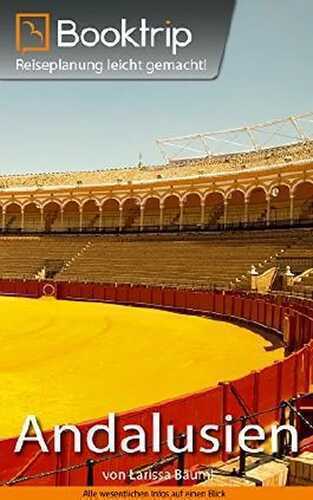 Booktrip® Reiseführer Andalusien: Perfekt vorbereitet für die Region Andalusien | inklusive 16 Kapitel, Reiserouten & Insidertipps: Reiseplanung leicht gemacht!