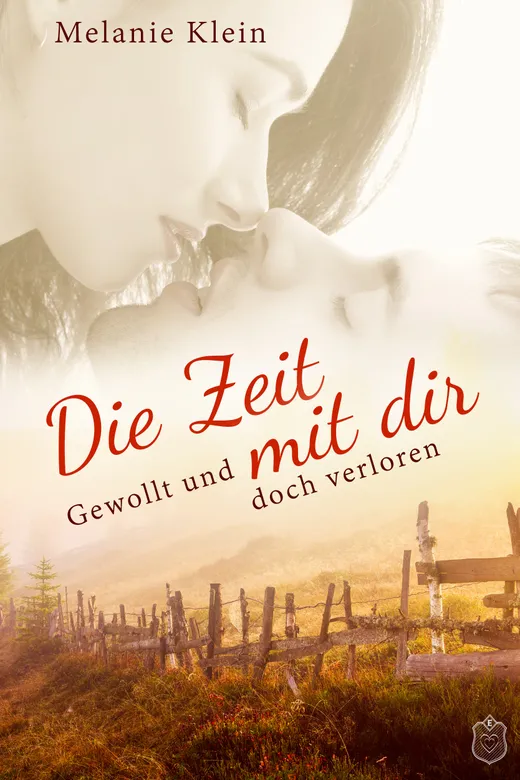 Die Zeit mit Dir - Gewollt und doch verloren