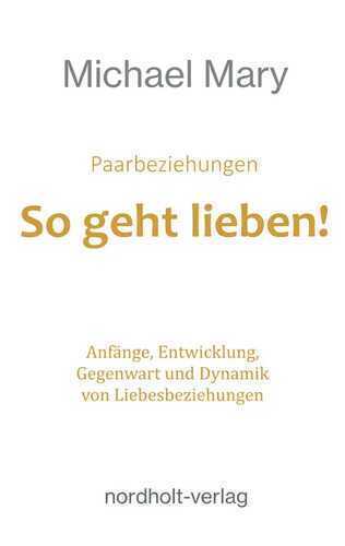 Paarbeziehungen - So geht lieben!