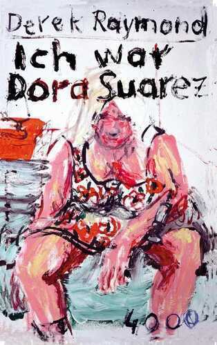 Ich war Dora Suarez — Derek Raymond