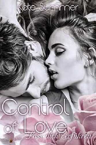 Control of Love: Lass dich verführen (Control of Love-Reihe 1)
