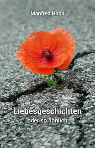 Liebesgeschichten oder so ähnlich — Manfred Hahn
