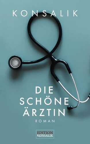 Die schöne Ärztin — Heinz G. Konsalik
