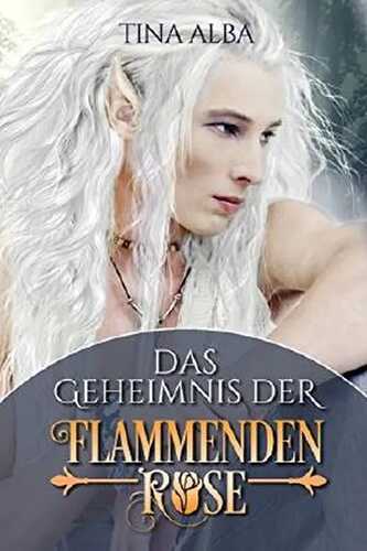 Das Geheimnis der Flammenden Rose
