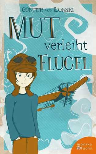 Mut verleiht Flügel — Günter von Lonski