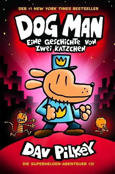Dog Man 3 - Eine Geschichte von zwei Kätzchen — Dav Pilkey