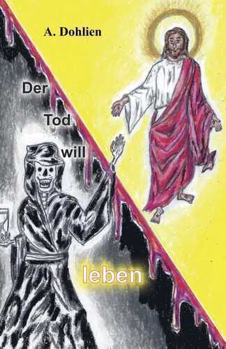 Der Tod will leben — Angelika Dohlien