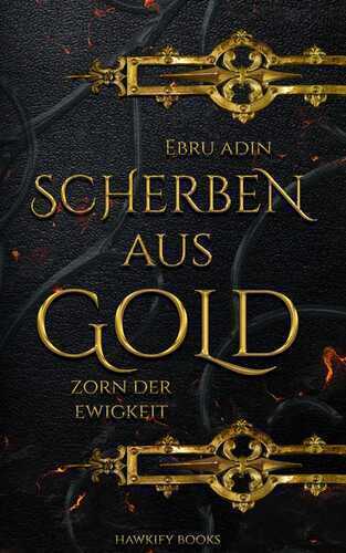 Scherben aus Gold - Zorn der Ewigkeit