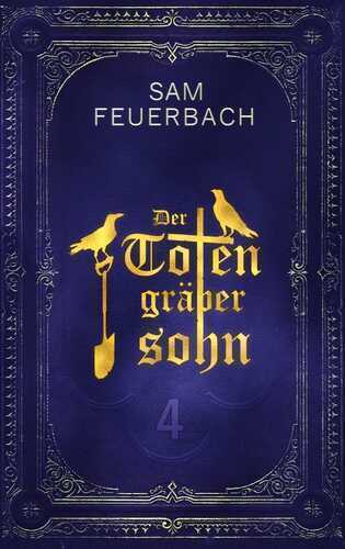 Der Totengräbersohn: Buch 4