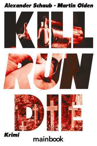 Kill Run Die — Alexander Schaub