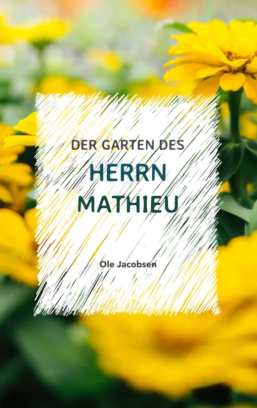 Der Garten des Herrn Mathieu
