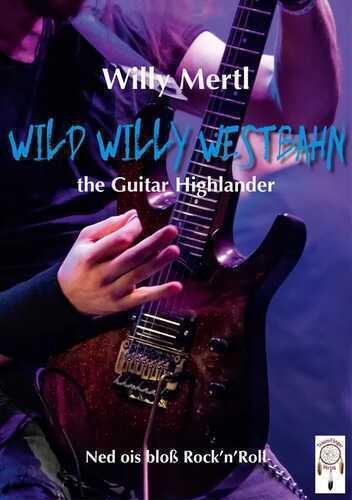 Wild Willy Westbahn, the Guitar Highlander