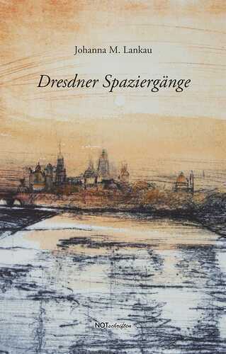 Dresdner Spaziergänge — Johanna M. Lankau
