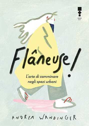 Flâneuse! L'arte di camminare negli spazi urbani