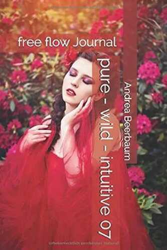pure - wild - intuitive 07: free flow Journal 07 (pure women Journal 01, Band 7)