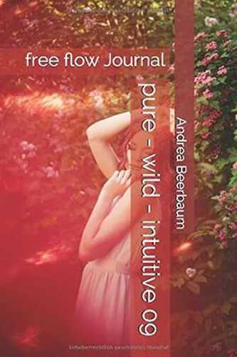 pure - wild - intuitive 09: free flow Journal 09 (pure women Journnal 02, Band 2)