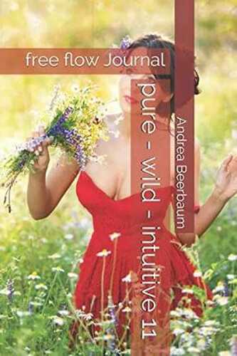 pure - wild - intuitive 11: free flow Journal 11 (pure women Journal 02, Band 4)