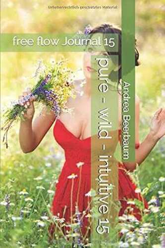 pure - wild - intuitive 15: free flow Journal 15 (03, Band 1)