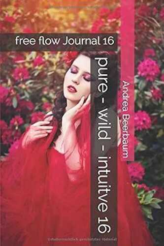 pure - wild - intuitve 16: free flow Journal 16 (03, Band 2)