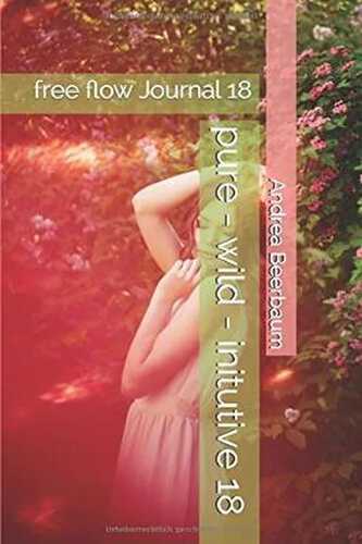 pure - wild - initutive 18: free flow Journal 18