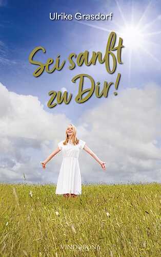 Sei sanft zu Dir! — Ulrike Grasdorf
