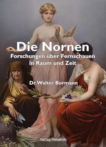 Die Nornen — Dr. Walter Bormann
