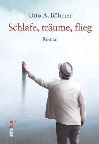 Schlafe, träume, flieg — Otto A. Böhmer